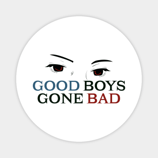 Good boys gone bad Magnet